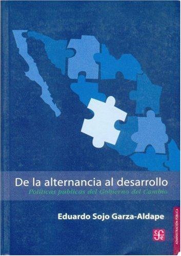 De la alternancia al desarrollo. Políticas públicas del gobierno del cambio