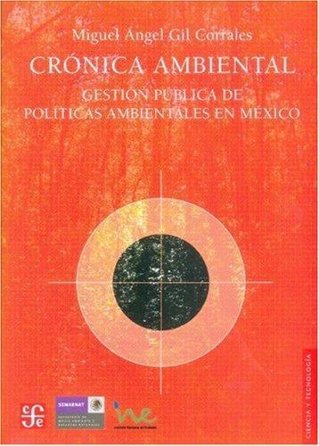 Crónica ambiental. Gestión pública de políticas ambientales en México