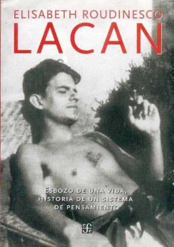 Lacan. Esbozo de una vida, historia de un sistema de pensamiento