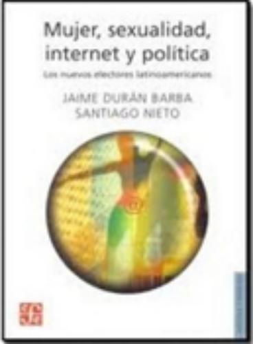 Mujer, sexualidad, internet y política. Los nuevos electores latinoamericanos