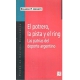 Potrero, La pista y el ring, El. Las patrias del deporte argentino
