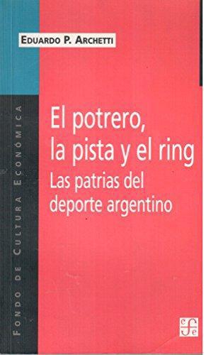 Potrero, La pista y el ring, El. Las patrias del deporte argentino