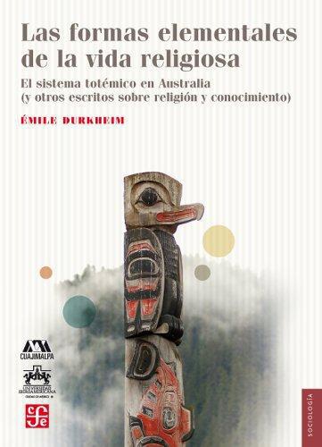 Formas elementales de la vida religiosa, Las. El sistema totémico en Australia (y otros escrit)