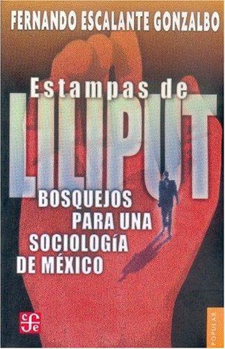 Estampas de Liliput. Bosquejos para una sociología de México