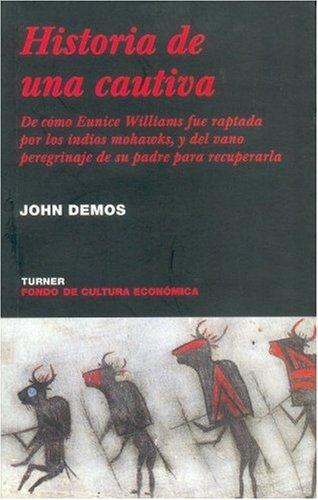 Historia de una cautiva. De cómo Eunice Williams fue raptada por los indios mohawks, y del vano
