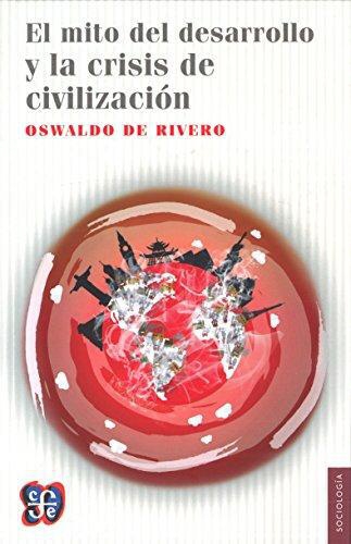 Mito del desarrollo y la crisis de civilización, El
