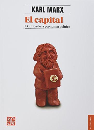 Capital:, El. Crítica de la economía política, I