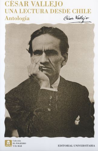 Cesar Vallejo. Una Lectura Desde Chile. Antologia