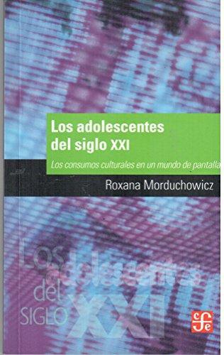 Adolescentes del siglo XXI, Los. Los consumos culturales en un mundo de pantallas