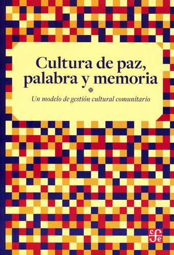 Cultura de paz, palabra y memoria. Un modelo de gestión cultural comunitario