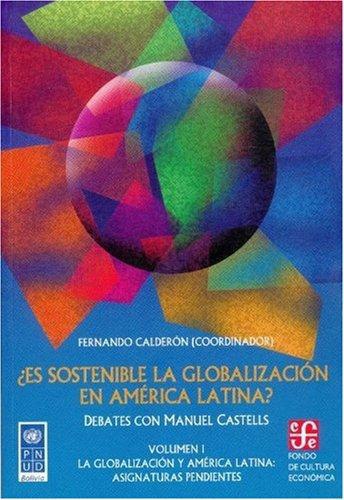 ¿Es sostenible la globalización en América Latina? Vol. I. Debates con Manuel Castell Vol. I.