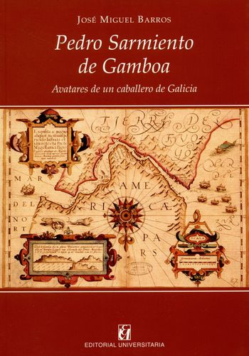 Pedro Sarmiento De Gamboa. Avatares De Un Caballero De Galicia