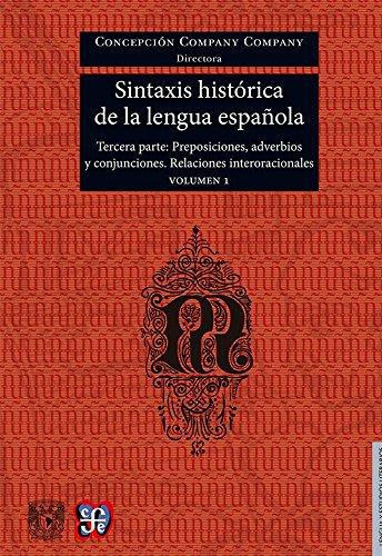 Sintaxis histórica de la lengua española. Tercera parte. Adverbios, preposiciones y conjuncion1