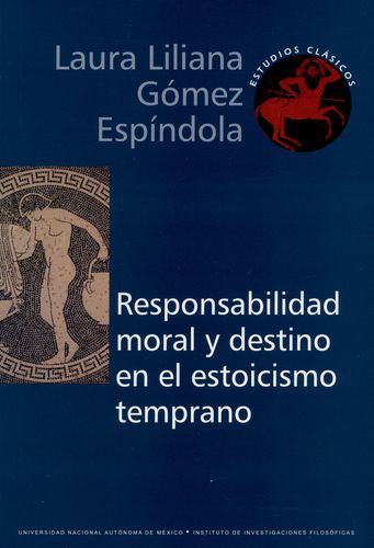 Responsabilidad Moral Y Destino En El Estoicismo Temprano