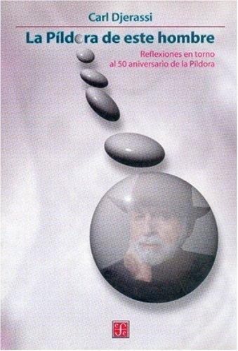 Píldora de este hombre, La. Reflexiones en torno al 50 aniversario de la píldora