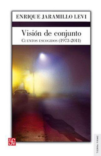 Visión de conjunto. Cuentos escogidos (1973-2011)