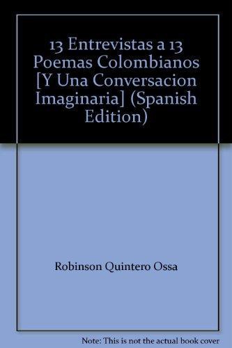 13 Entrevistas A Poemas Colombianos Y Una Conversacion Imaginaria