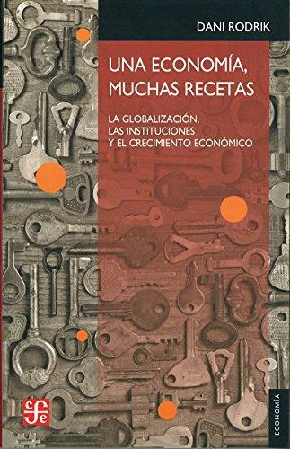 Economía, muchas recetas, Una. La globalización, las instituciones y el crecimiento económico