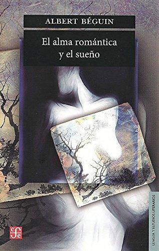 Alma romántica y el sueño, El. Ensayos sobre el romanticismo alemán y la poesía francesa
