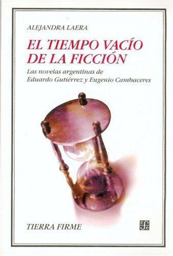 Tiempo vacío de la ficción, El. Las novelas Argentinas de Eduardo Gutiérrez y Eugenio Cambacere