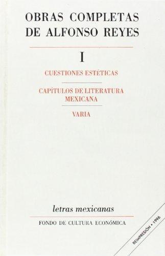 Obras completas, I: cuestiones estéticas, capítulos de literatura mexicana, varia