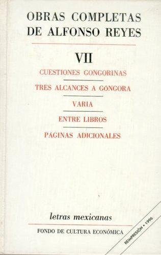 Obras completas, VII: cuestiones gongorinas, tres alcances a Góngora, varia, entre libros, pág