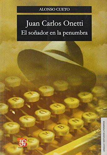 Juan Carlos Onetti. El soñador en la penumbra