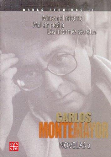 Obras reunidas II. Novelas 2. Mal de piedra. Minas del retorno. Los informes secretos