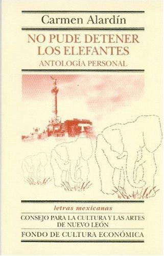No pude detener los elefantes. Antología personal
