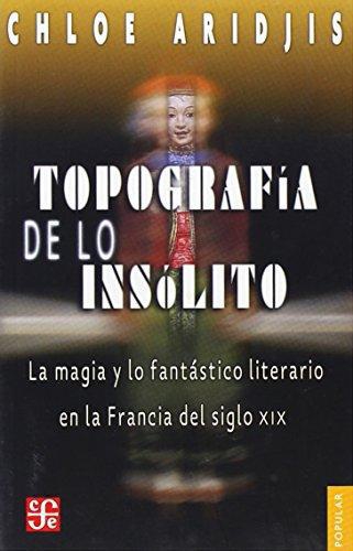 Topografía de lo insólito. La magia y lo fantástico literario en la Francia del siglo XIX