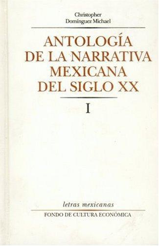 Antología de la narrativa mexicana del siglo XX, I