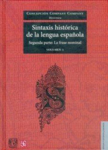 Sintaxis histórica de la lengua española. Segunda parte: la frase nominal Vol. 1 y 2