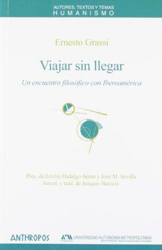 Viajar Sin Llegar. Un Encuentro Filosofico Con Iberoamerica