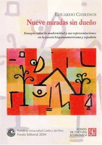 Nueve miradas sin dueño. Ensayos sobre la modernidad y sus representaciones en la poesía hispan