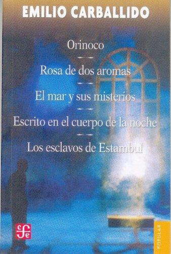 Orinoco: rosa de dos aromas: el mar y sus misterios: escrito en el cuerpo de la noche: los escl