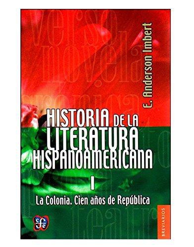 Historia de la Literatura hispanoamericana, I. La colonia. Cien años de república