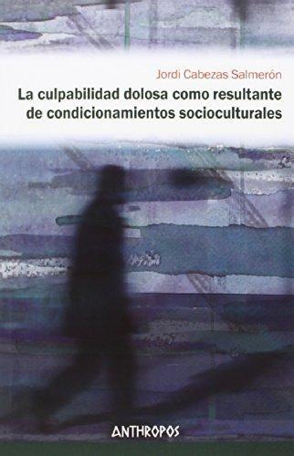 Culpabilidad Dolosa Como Resultante De Condicionamientos Socioculturales, La