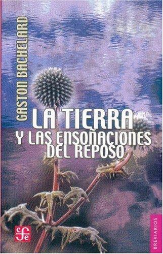 Tierra y las ensoñaciones del reposo, La. Ensayo sobre las imágenes de la intimidad