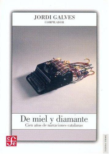De miel y diamante. Cien años de narraciones catalanas