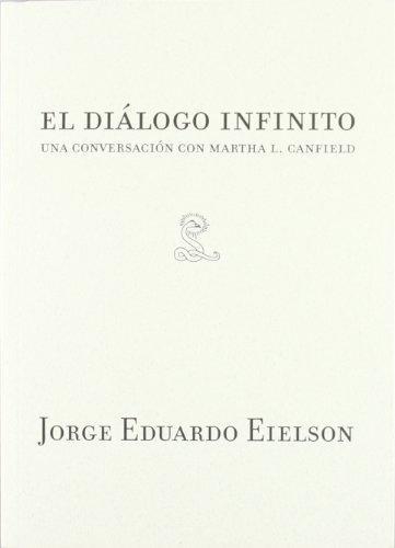 Jorge Eduardo Eielson. El Dialogo Infinito. Una Conversacion Con Martha L.Canfield