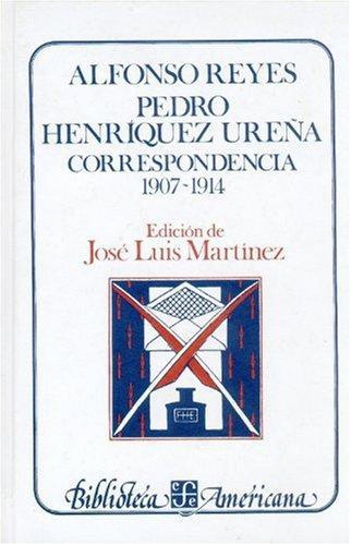 Alfonso Reyes, Pedro Henríquez Ureña. Correspondencia, I: 1907-1914