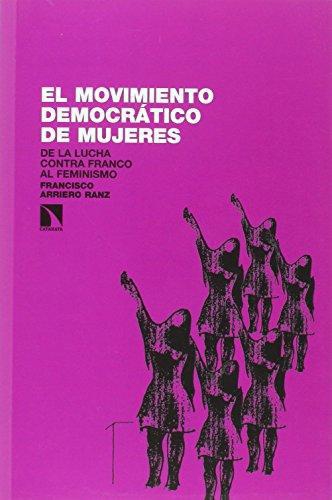 Movimiento Democratico De Mujeres De La Lucha Contra Franco Al Feminismo, El