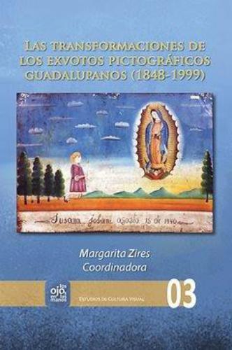 Transformaciones De Los Exvotos (+Cd) Pictograficos Guadalupanos 1848-1999, Las