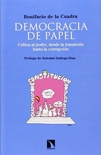 Democracia De Papel. Critica Al Poder, Desde La Transicion Hasta La Corrupcion