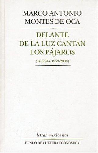 Delante de la luz cantan los pájaros (poesía 1953 - 2000)