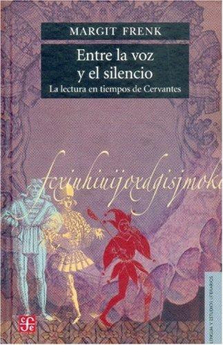 Entre la voz y el silencio. La lectura en tiempos de Cervantes