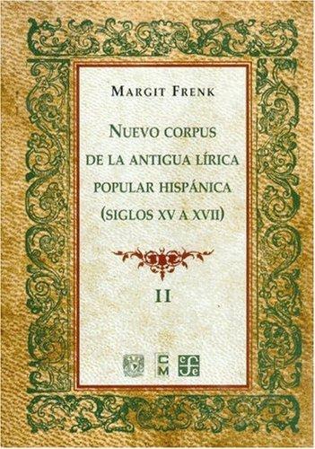 Nuevo corpus de la antigua lírica popular hispánica (siglos XV a XVII), vol. I