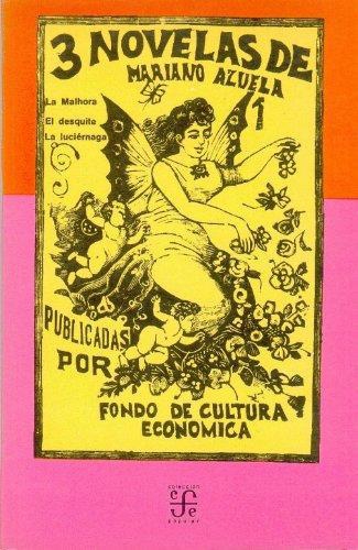 3 novelas de Mariano Azuela: la malhora, el desquite, La luciérnaga