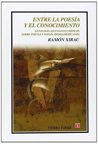 Entre la poesía y el conocimiento. Antología de ensayos críticos sobre poetas y poesía iberoame