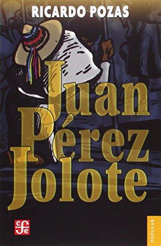 Juan Pérez Jolote: biografía de un tzotzil